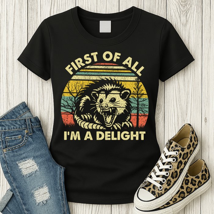 First Of All Im A Delight Sarcastic Angry Opossum Lover Womens T-Shirt