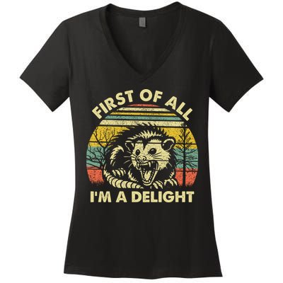 First Of All Im A Delight Sarcastic Angry Opossum Lover Women's V-Neck T-Shirt