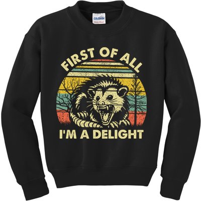 First Of All Im A Delight Sarcastic Angry Opossum Lover Kids Sweatshirt