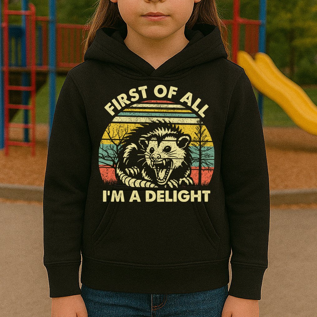 First Of All Im A Delight Sarcastic Angry Opossum Lover Kids Hoodie