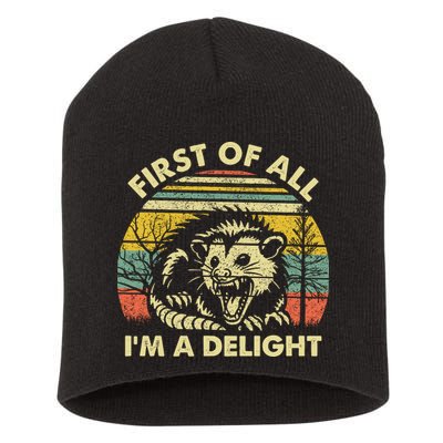 First Of All Im A Delight Sarcastic Angry Opossum Lover Short Acrylic Beanie