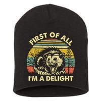 First Of All Im A Delight Sarcastic Angry Opossum Lover Short Acrylic Beanie