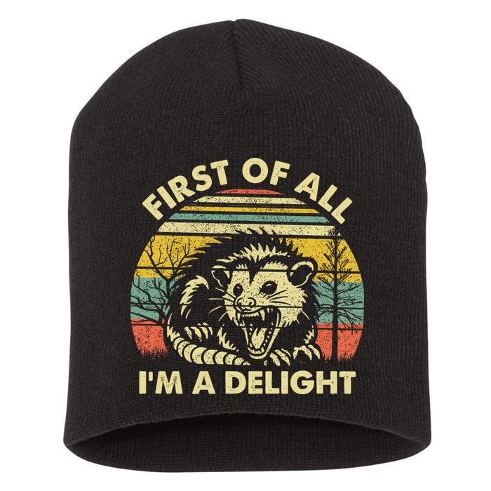 First Of All Im A Delight Sarcastic Angry Opossum Lover Short Acrylic Beanie
