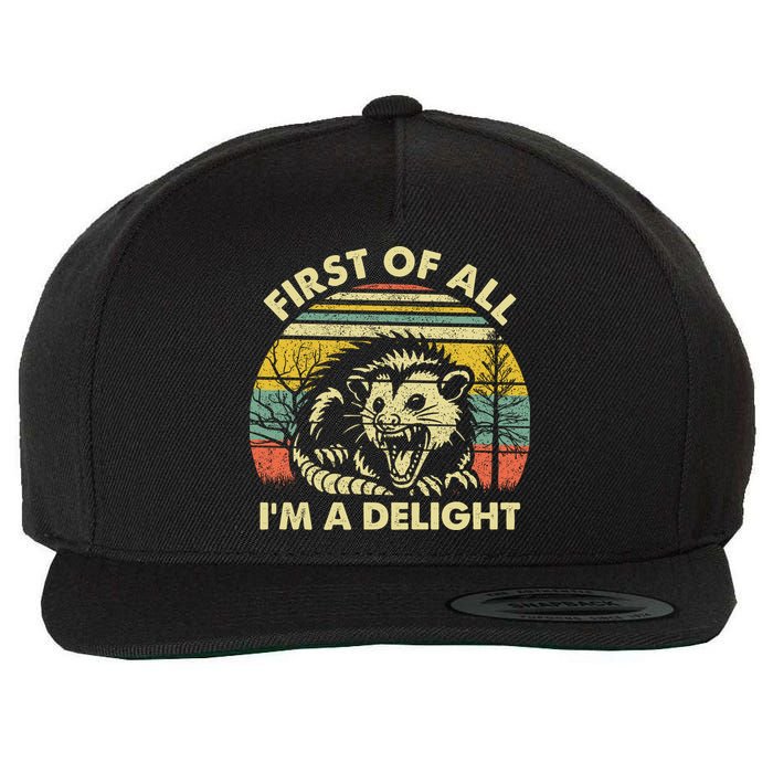 First Of All Im A Delight Sarcastic Angry Opossum Lover Wool Snapback Cap