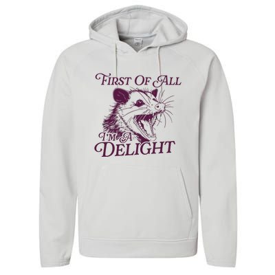 First Of All Im A Delight Sarcastic Angry Opossum Lover Performance Fleece Hoodie