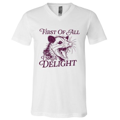 First Of All Im A Delight Sarcastic Angry Opossum Lover V-Neck T-Shirt