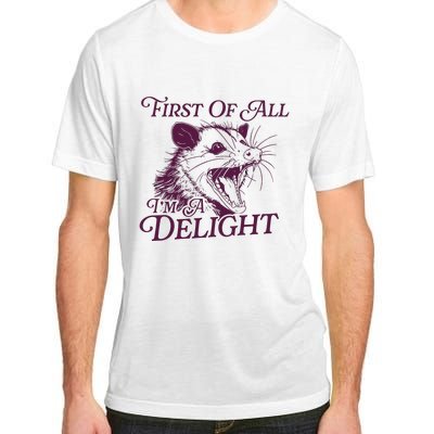 First Of All Im A Delight Sarcastic Angry Opossum Lover Adult ChromaSoft Performance T-Shirt