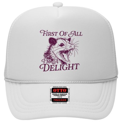 First Of All Im A Delight Sarcastic Angry Opossum Lover Trucker Hat