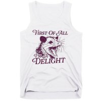 First Of All Im A Delight Sarcastic Angry Opossum Lover Tank Top