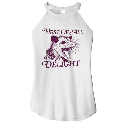 First Of All Im A Delight Sarcastic Angry Opossum Lover Women’s Perfect Tri Rocker Tank