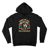 First Of All Im A Delight Opossum Possum Hoodie