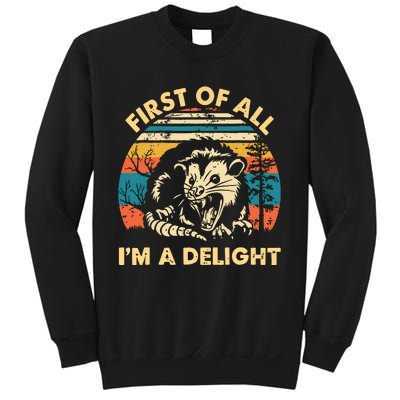 First Of All Im A Delight Opossum Possum Sweatshirt