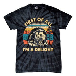 First Of All Im A Delight Opossum Possum Tie-Dye T-Shirt