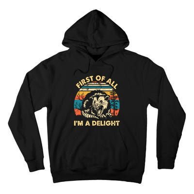 First Of All Im A Delight Opossum Possum Tall Hoodie