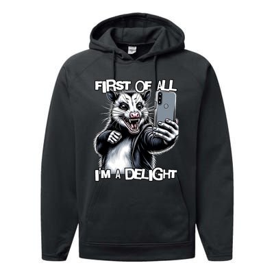 First Of All Im A Delight Sarcastic Angry Opossum Lover Performance Fleece Hoodie