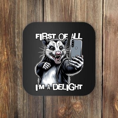 First Of All Im A Delight Sarcastic Angry Opossum Lover Coaster