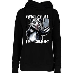 First Of All Im A Delight Sarcastic Angry Opossum Lover Womens Funnel Neck Pullover Hood