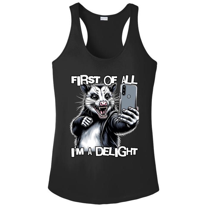 First Of All Im A Delight Sarcastic Angry Opossum Lover Ladies PosiCharge Competitor Racerback Tank