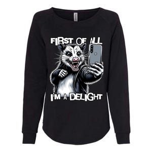 First Of All Im A Delight Sarcastic Angry Opossum Lover Womens California Wash Sweatshirt