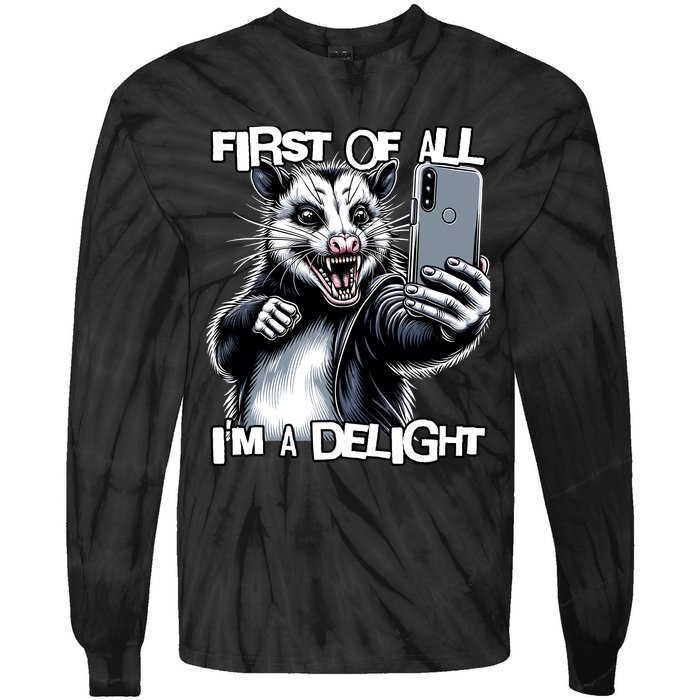 First Of All Im A Delight Sarcastic Angry Opossum Lover Tie-Dye Long Sleeve Shirt