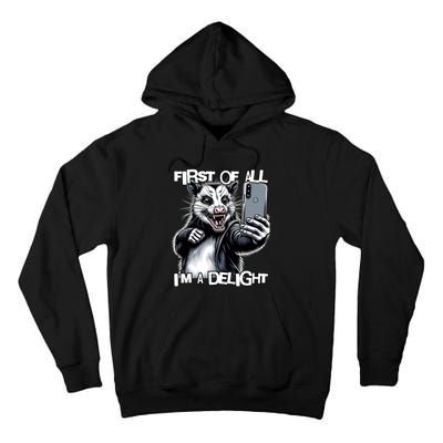 First Of All Im A Delight Sarcastic Angry Opossum Lover Tall Hoodie