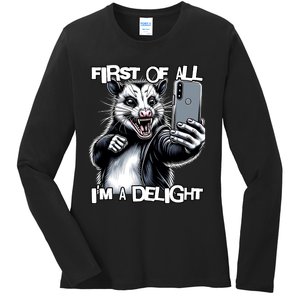 First Of All Im A Delight Sarcastic Angry Opossum Lover Ladies Long Sleeve Shirt