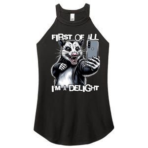 First Of All Im A Delight Sarcastic Angry Opossum Lover Women's Perfect Tri Rocker Tank