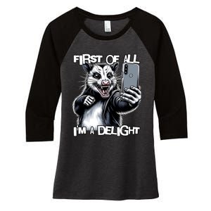 First Of All Im A Delight Sarcastic Angry Opossum Lover Women's Tri-Blend 3/4-Sleeve Raglan Shirt