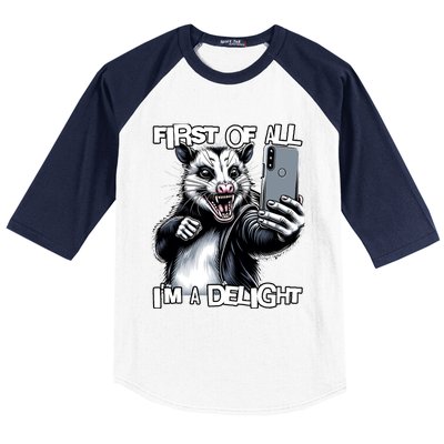 First Of All Im A Delight Sarcastic Angry Opossum Lover Baseball Sleeve Shirt