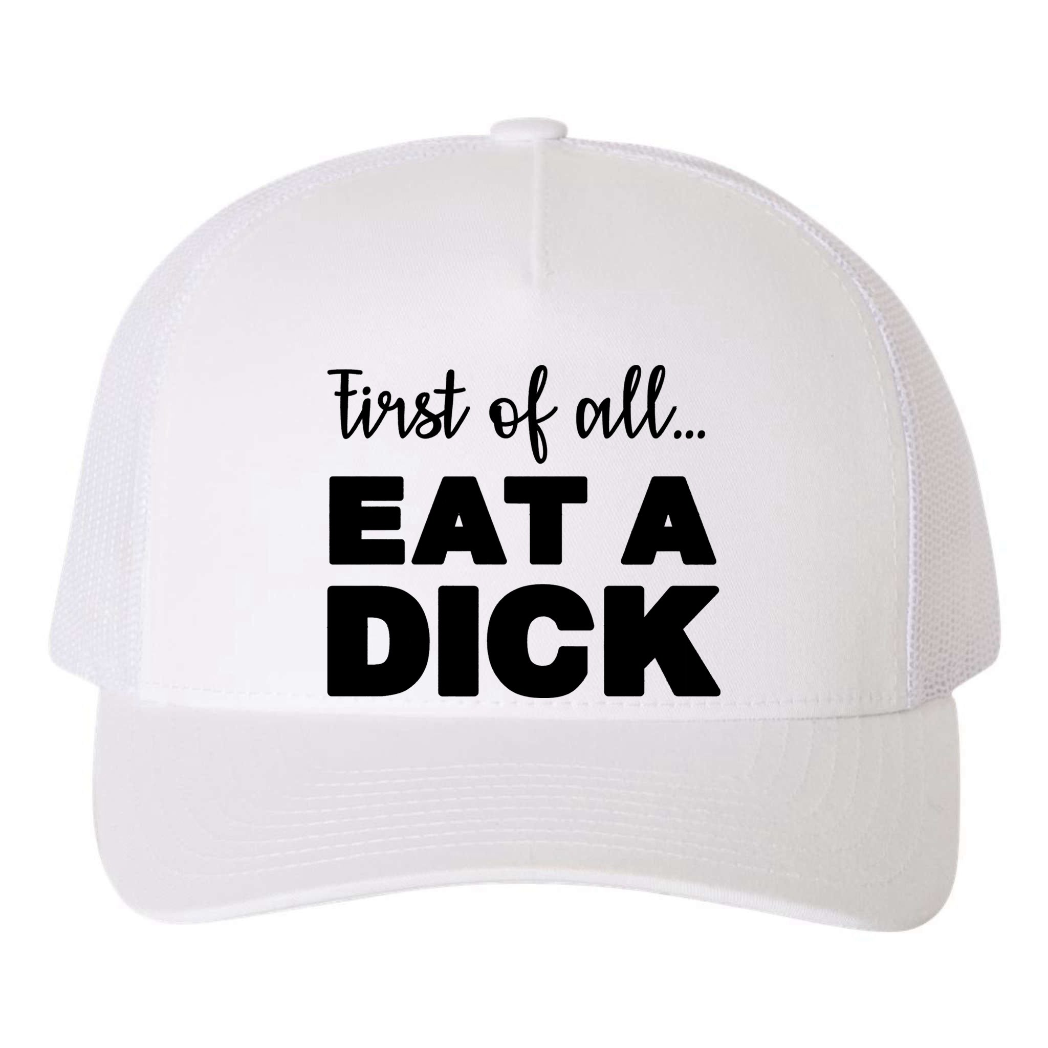 First Of All, Eat A Dick Funny Yupoong Adult 5-Panel Trucker Hat