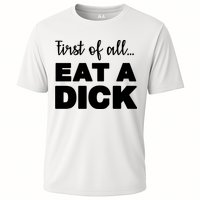 First Of All, Eat A Dick Funny Performance Shirt