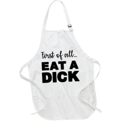 First Of All, Eat A Dick Funny Apron