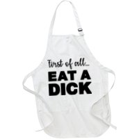 First Of All, Eat A Dick Funny Apron