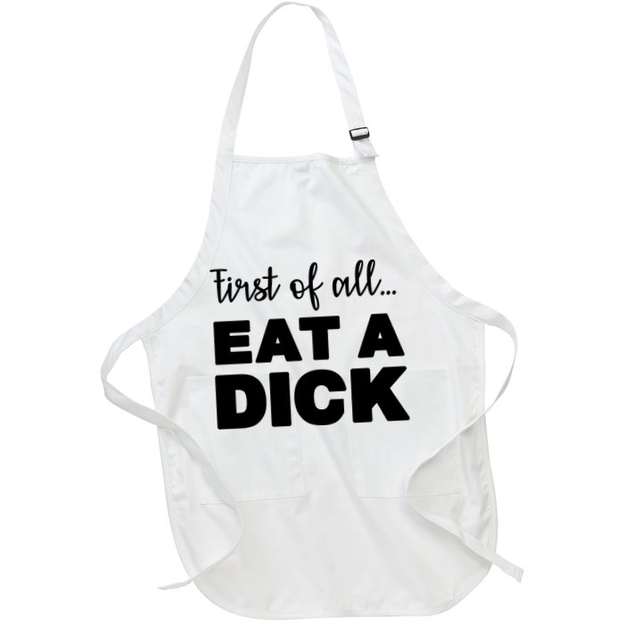 First Of All, Eat A Dick Funny Apron
