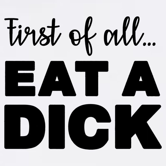 First Of All, Eat A Dick Funny Button