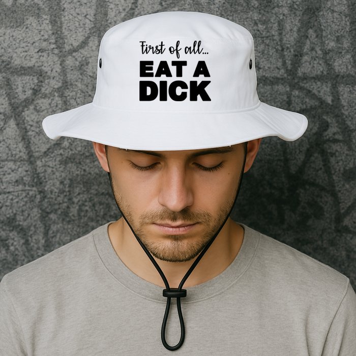 First Of All, Eat A Dick Funny Bucket Hat