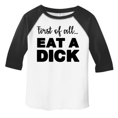 First Of All, Eat A Dick Funny Toddler Fine Jersey T-Shirt