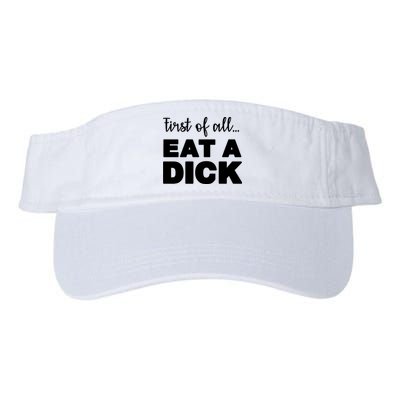 First Of All, Eat A Dick Funny Visor