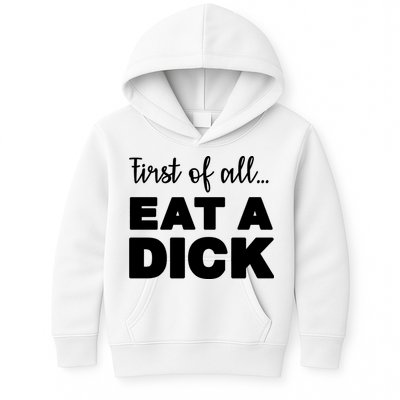 First Of All, Eat A Dick Funny Kids Hoodie