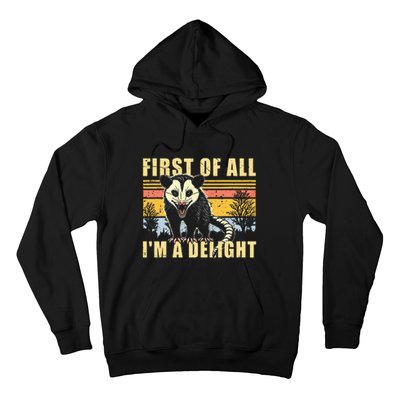 First Of All IM A Delight Opossum Possum Hoodie