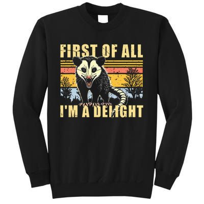 First Of All IM A Delight Opossum Possum Sweatshirt