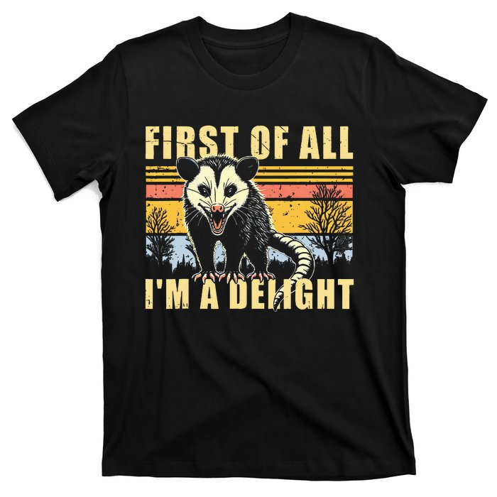 First Of All IM A Delight Opossum Possum T-Shirt