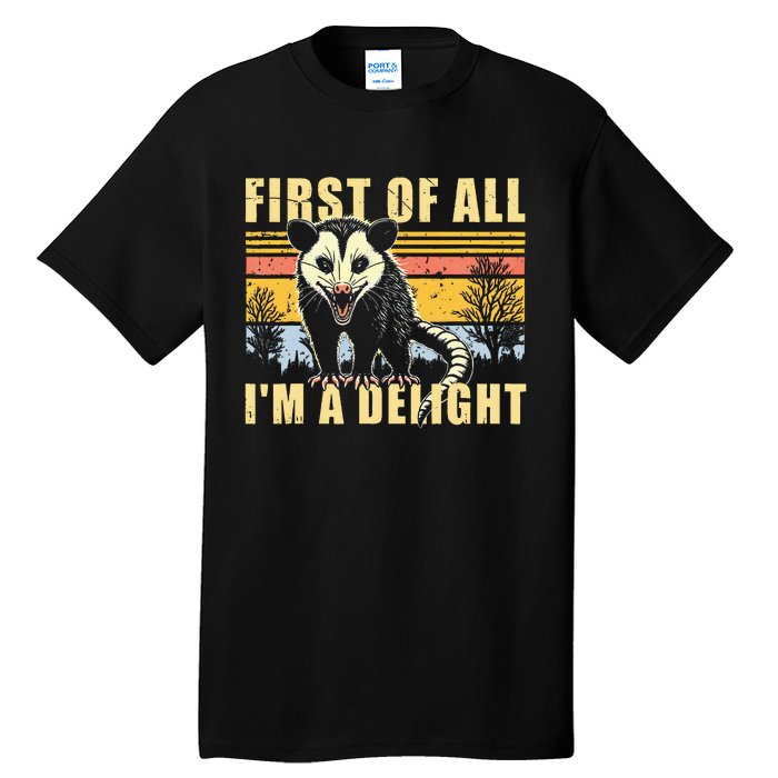 First Of All IM A Delight Opossum Possum Tall T-Shirt