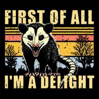 First Of All IM A Delight Opossum Possum Button