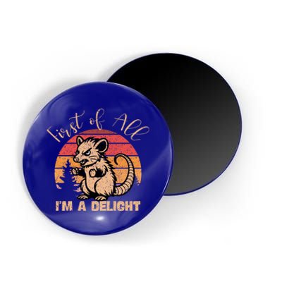 First Of All IM A Delight Sarcastic Angry Opossum Possum Gift Magnet