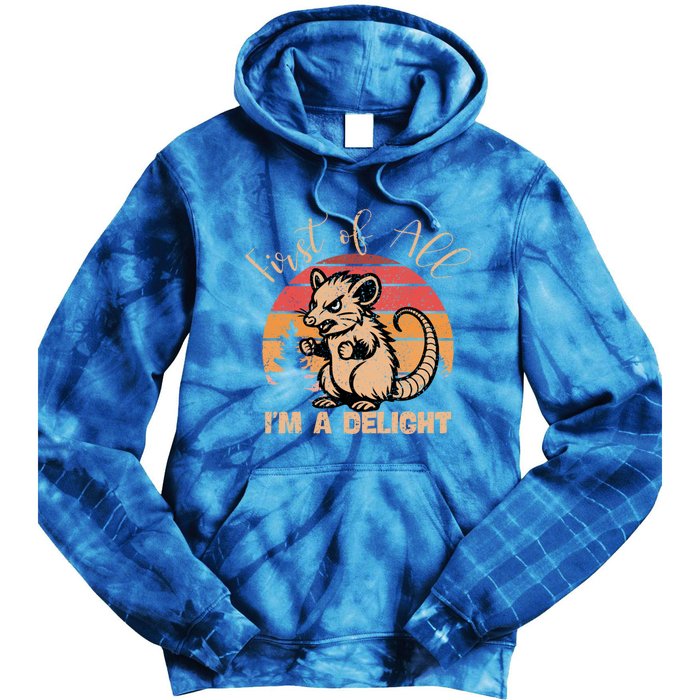 First Of All IM A Delight Sarcastic Angry Opossum Possum Gift Tie Dye Hoodie