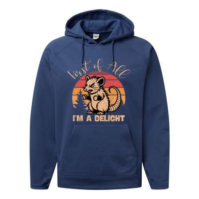 First Of All IM A Delight Sarcastic Angry Opossum Possum Gift Performance Fleece Hoodie