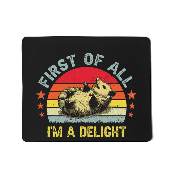 First Of All IM A Delight Funny Sarcastic Possum Mousepad