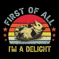 First Of All IM A Delight Funny Sarcastic Possum Mousepad