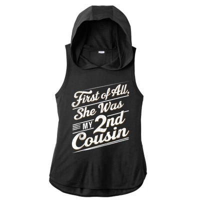 First Of All She Was My 2nd Cousin Ladies PosiCharge Tri-Blend Wicking Draft Hoodie Tank